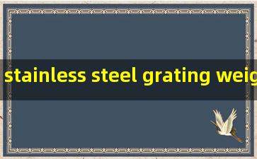 stainless steel grating weight